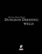 Dungeon Dressing: Wells