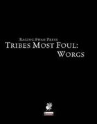Tribes Most Foul: Worgs