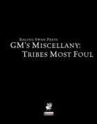 GM's Miscellany: Tribes Most Foul