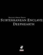 Subterranean Enclave: Deephearth
