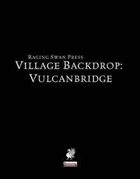 Village Backdrop: Vulcanbridge