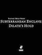Subterranean Enclave: Dilath's Hold