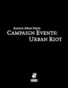 Campaign Events: Urban Riot