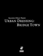 Urban Dressing: Bridge Town