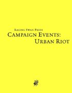 Campaign Events: Urban Riot (System Neutral Edition)