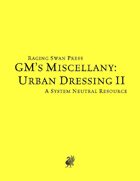 GM's Miscellany: Urban Dressing II (System Neutral Edition)