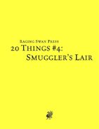 20 Things #4: Smuggler's Lair (System Neutral Edition)