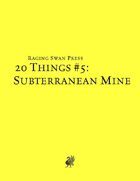 20 Things #5: Subterranean Mine (System Neutral Edition)