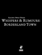 Whispers & Rumours: Borderland Town