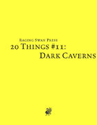20 Things #11: Dark Caverns (System Neutral Edition)