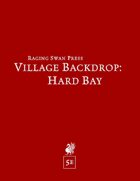 Village Backdrop: Hard Bay (5e)