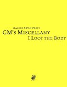 GM's Miscellany: I Loot the Body (SNE)