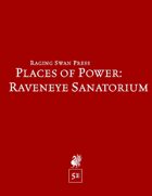 Places of Power: Raveneye Sanatorium (5e)