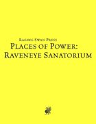 Places of Power: Raveneye Sanatorium (SNE)