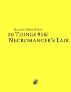 20 Things #16: Necromancer's Lair (System Neutral Edition)