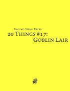 20 Things #17: Goblin Lair (System Neutral Edition)