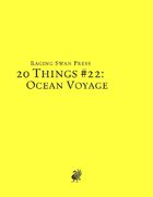 20 Things #22: Ocean Voyage (System Neutral Edition)