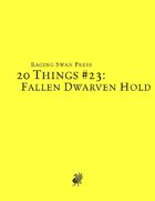20 Things #23: Fallen Dwarven Hold (System Neutral Edition)