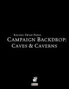 Campaign Backdrop: Caves & Caverns