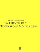20 Things #26: Townsfolk & Villagers (System Neutral Edition)