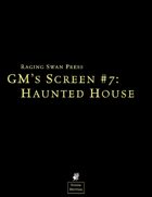 GM's Screen #7: Haunted House