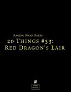 20 Things #33: Red Dragon's Lair (System Neutral Edition)