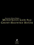 Monstrous Lair #35: Ghost-Haunted House