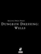 Dungeon Dressing: Wells 2.0 (P1)