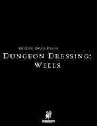 Dungeon Dressing: Wells 2.0 (P2)