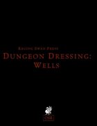 Dungeon Dressing: Wells 2.0 (OSR)