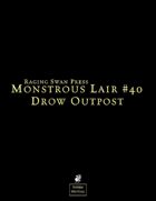 Monstrous Lair #40: Drow Outpost