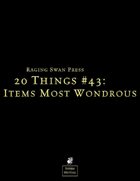 20 Things #43: Items Most Wondrous (System Neutral Edition)