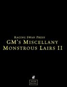 GM's Miscellany: Monstrous Lairs II