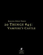 20 Things #45: Vampire's Castle (System Neutral Edition)