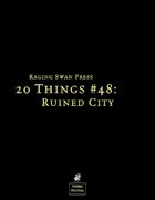 20 Things #48: Ruined City (System Neutral Edition)