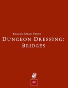 Dungeon Dressing: Bridges 2.0 (5e)