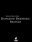 Dungeon Dressing: Bridges 2.0 (P1)