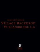 Village Backdrop: Vulcanbridge 2.0 (OSR)