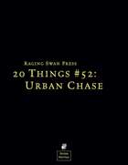 20 Things #52: Urban Chase (System Neutral Edition)