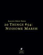20 Things #54: Noisome Marsh (System Neutral Edition)