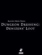 Dungeon Dressing: Denizens' Loot 2.0 (P1)
