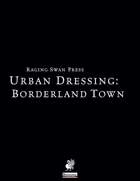 Urban Dressing: Borderland Town 2.0 (P1)