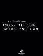 Urban Dressing: Borderland Town 2.0 (P2)