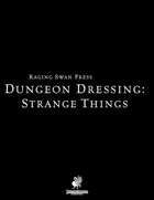 Dungeon Dressing: Strange Things 2.0 (P2)