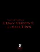 Urban Dressing: Lumber Town 2.0 (OSR)