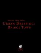 Urban Dressing: Bridge Town 2.0 (OSR)