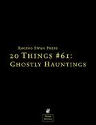 20 Things #61: Ghostly Hauntings (System Neutral Edition)