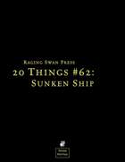 20 Things #62: Sunken Ship (System Neutral Edition)