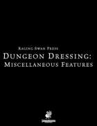 Dungeon Dressing: Miscellaneous Features 2.0 (P2)