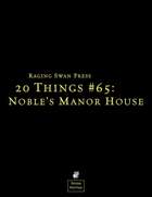 20 Things #65: Noble's Manor House (System Neutral Edition)